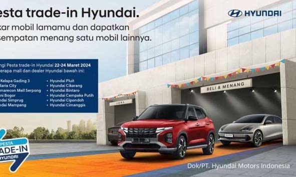 Tukar Tambah Mobil Jadi Mudah di Pesta Trade-in Hyundai, Cocok buat Mudik Lebaran